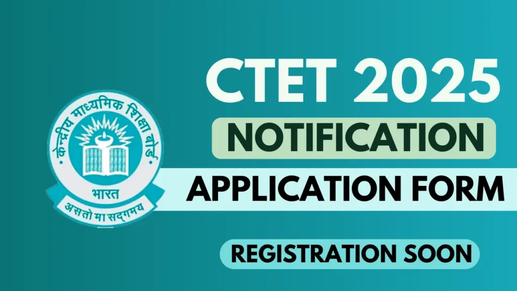 CTET 2025 Exam Notification: Application Form ,Eligibility, Syllabus & Online Application